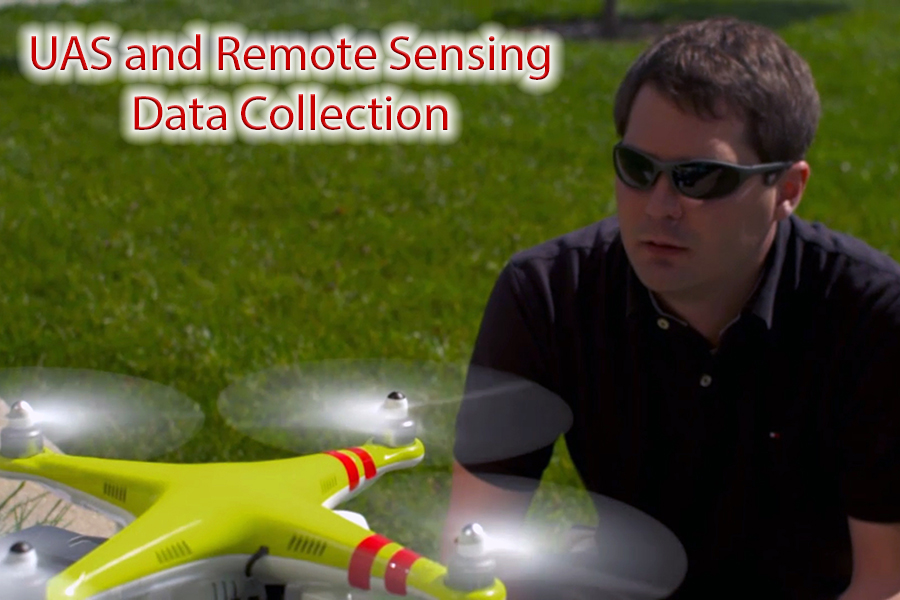 UAS and Remote Sensing Data Collection.